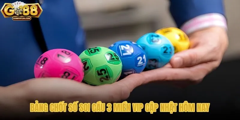 bang-chot-so-soi-cau-3-mien-vip-cap-nhat-hom-nay