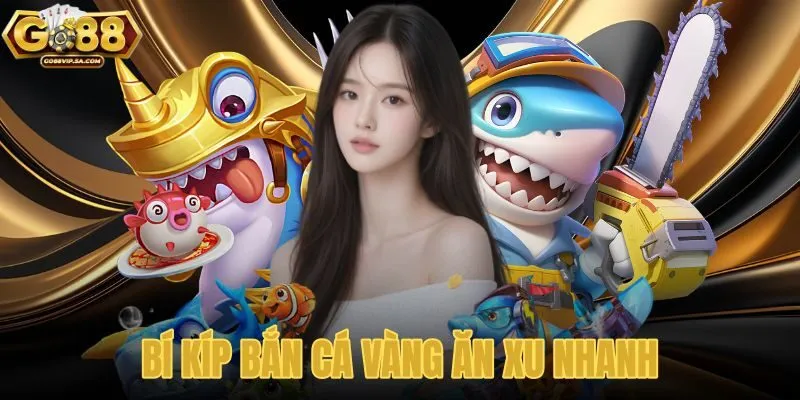 Bí Kíp Bắn Cá Vàng Ăn Xu Nhanh