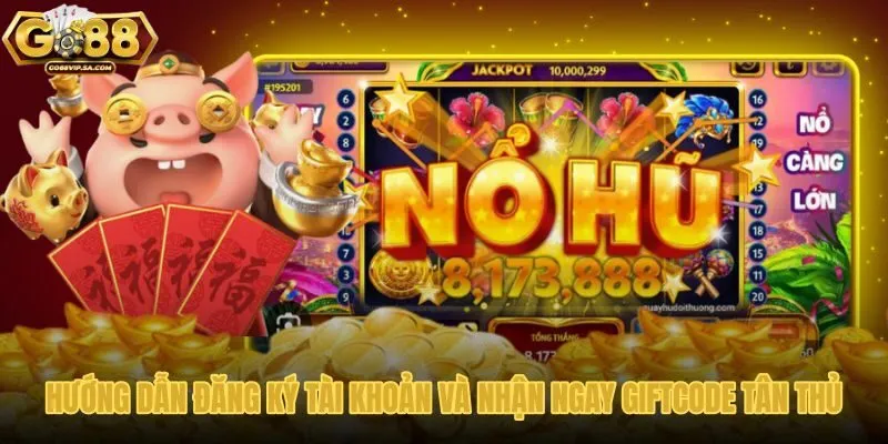 huong-dan-dang-ky-tai-khoan-va-nhan-ngay-giftcode-tan-thu