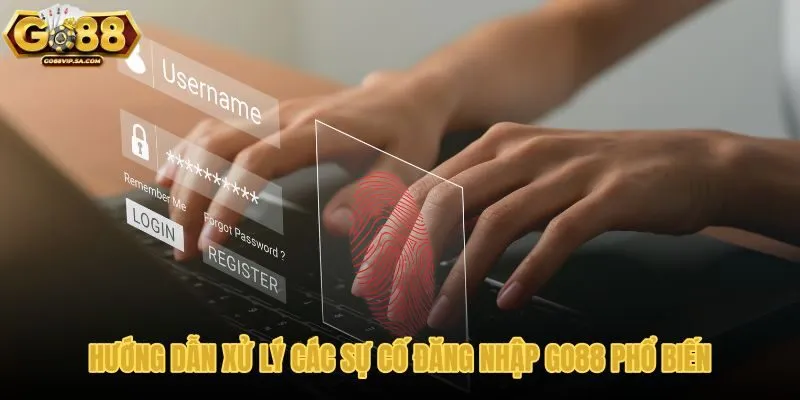 huong-dan-xu-ly-cac-su-co-dang-nhap-go88-pho-bien