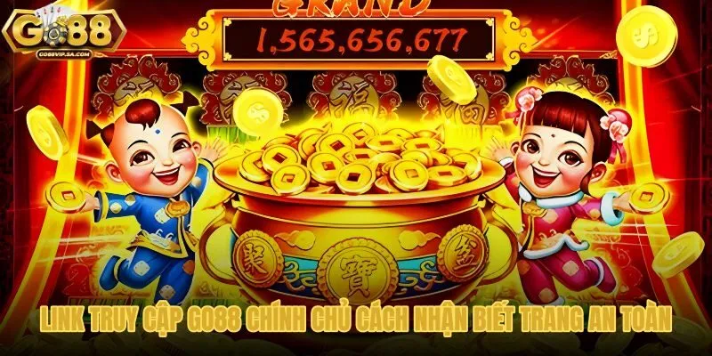 link-truy-cap-go88-chinh-chu-cach-nhan-biet-trang-an-toan