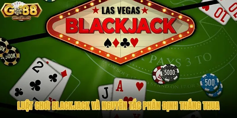 luat-choi-blackjack-va-nguyen-tac-phan-dinh-thang-thua
