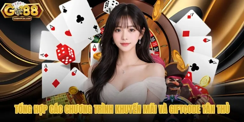 Tổng hợp ưu đãi và mã giftcode Go88 mới nhất